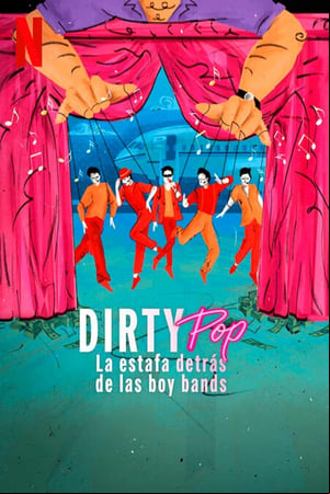 Dirty Pop: La estafa detrás de las boy bands